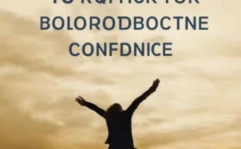 10 Quick Tips for Boosting Your Confidence