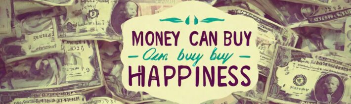 Money Can’t Buy Happiness