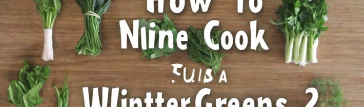How to Cook With Winter Greens