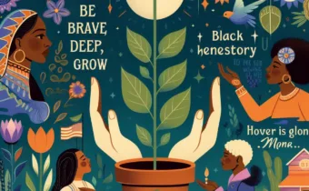 Be Brave, Go Deep, Grow: Honoring Our Black HERstory Month 2022