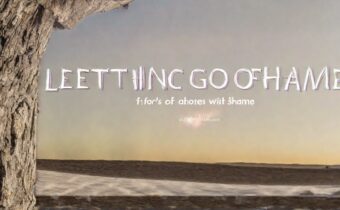 Letting Go of Shame