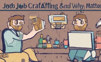 What is Job Crafting and Why Does it Matter?