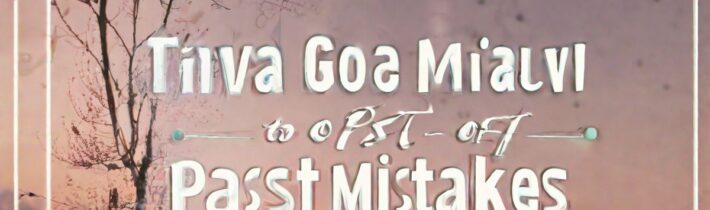 Letting Go of Past Mistakes