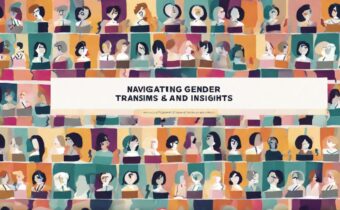 Navigating Gender Transition: Stories and Insights