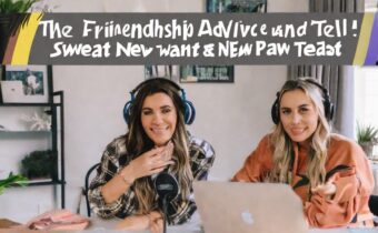 The friendship advice Ashley and Danielle want you to steal from their new Sweat and Tell podcast