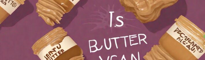 Is Peanut Butter Vegan? Exploring Plant-Based Nutrition