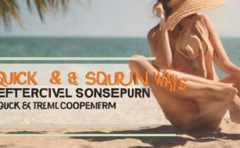 Quick and Effective Ways to Relieve Sunburn Discomfort