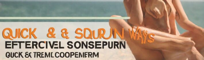 Quick and Effective Ways to Relieve Sunburn Discomfort