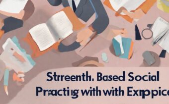 Strength Based Social Work Practice with Examples