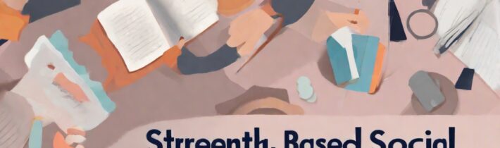 Strength Based Social Work Practice with Examples