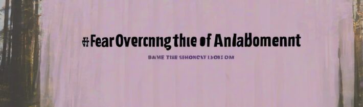 Overcoming the Fear of Abandonment