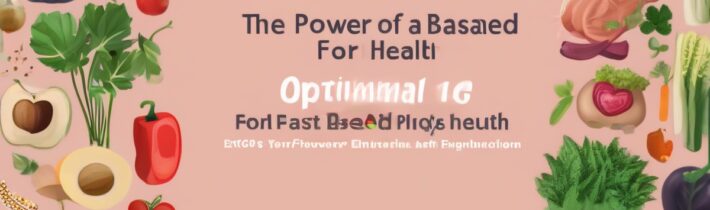 The Power of a Plant-Based Diet for Optimal Heart Health