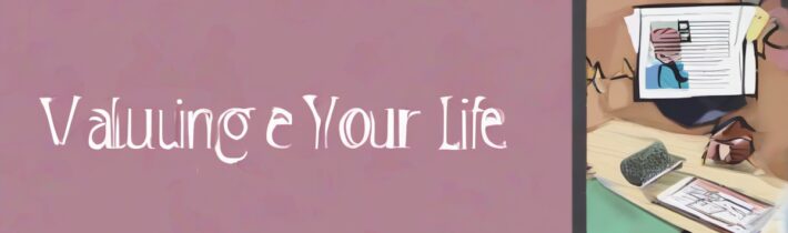 Valuing Your Life