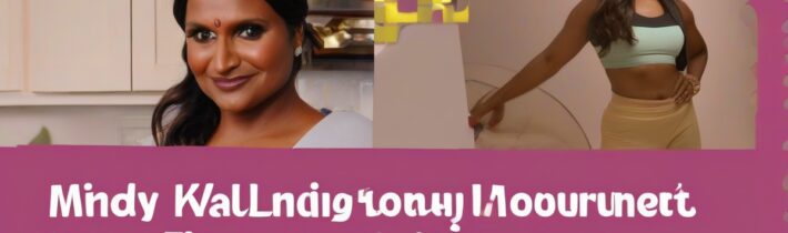 Mindy Kaling’s Fitness Journey