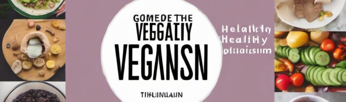 Guide to Healthy Veganism