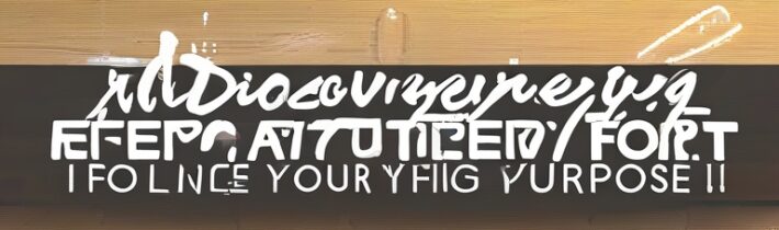 Discovering Your Life’s Purpose