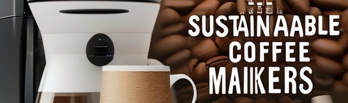 Sustainable Coffee Makers