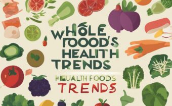 Whole Foods Health Trends